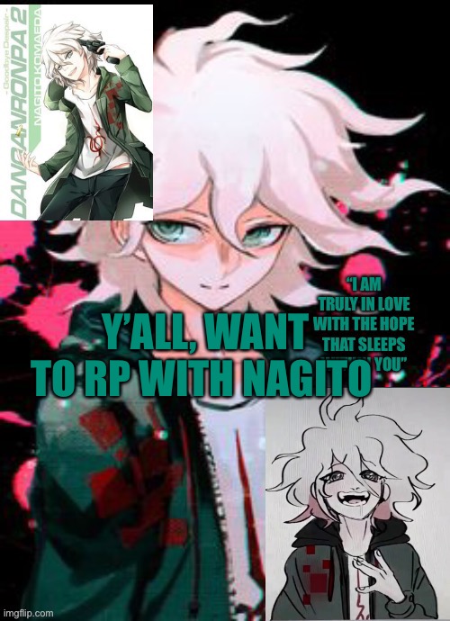 Hope Boi temp | Y’ALL, WANT TO RP WITH NAGITO | image tagged in hope boi temp | made w/ Imgflip meme maker