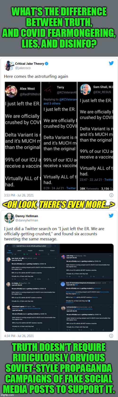 Delta variant and losing the battle my @$$.  How obvious do the desperate lies need to be before people finally open their eyes? | WHAT'S THE DIFFERENCE BETWEEN TRUTH, AND COVID FEARMONGERING, LIES, AND DISINFO? <OH LOOK, THERE'S EVEN MORE...>; TRUTH DOESN'T REQUIRE RIDICULOUSLY OBVIOUS SOVIET-STYLE PROPAGANDA CAMPAIGNS OF FAKE SOCIAL MEDIA POSTS TO SUPPORT IT. | image tagged in global pandemic,covid-19,coronavirus,delta variant,conspiracy,vaccine | made w/ Imgflip meme maker