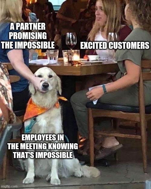 Corporate Promises |  A PARTNER PROMISING THE IMPOSSIBLE; EXCITED CUSTOMERS; EMPLOYEES IN THE MEETING KNOWING THAT'S IMPOSSIBLE | image tagged in lady holds dogs mouth shut,corporate,business,meeting | made w/ Imgflip meme maker