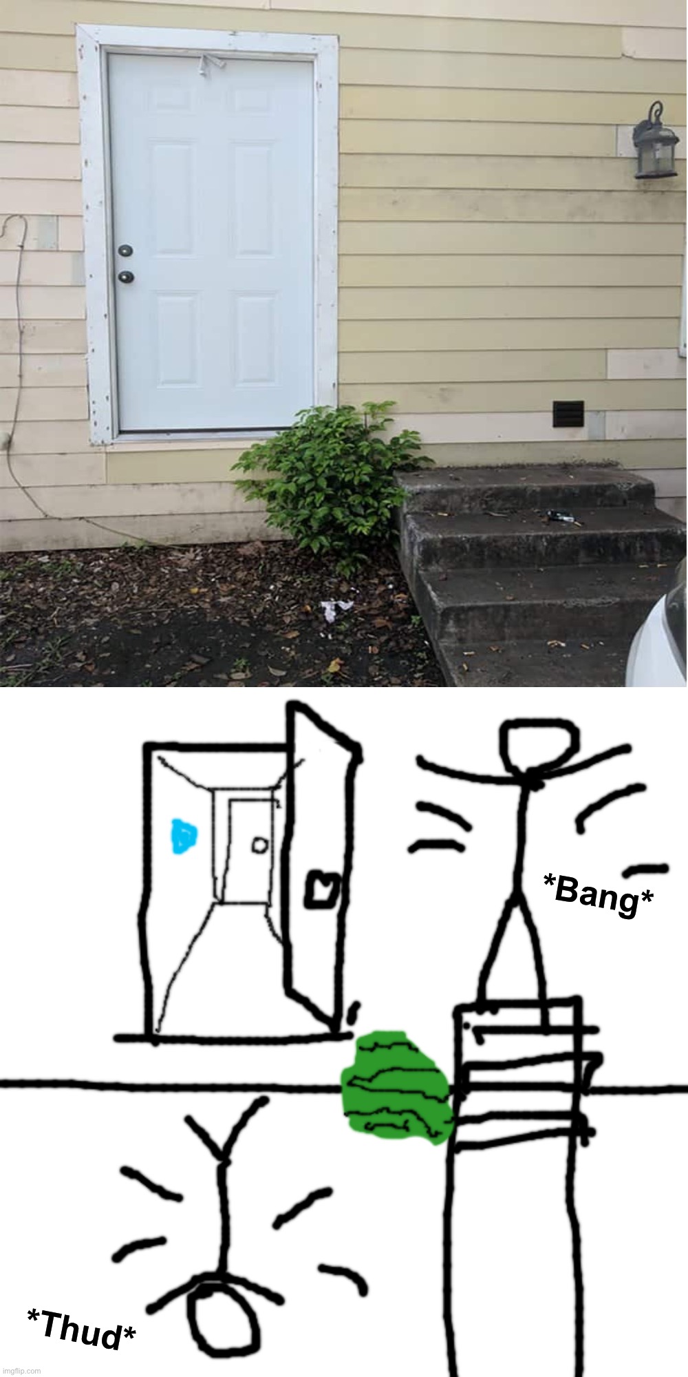 Imagine living in this house | *Bang*; *Thud* | image tagged in memes,blank transparent square,funny,funny memes,you had one job,task failed successfully | made w/ Imgflip meme maker