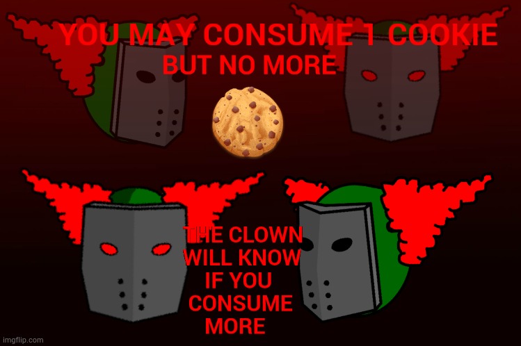 You may consume 1 cookie but no more | image tagged in you may consume 1 cookie but no more | made w/ Imgflip meme maker