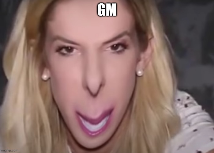e | GM | image tagged in me when the | made w/ Imgflip meme maker