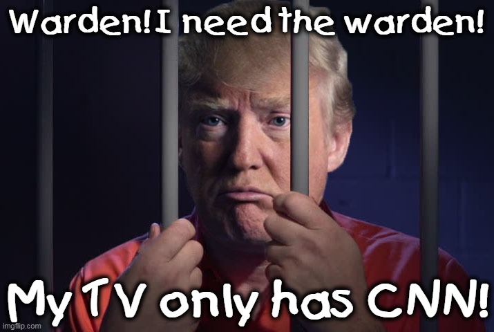Lock him up! | Warden! I need the warden! My TV only has CNN! | image tagged in trump jail,trump,jail,prison,cnn | made w/ Imgflip meme maker