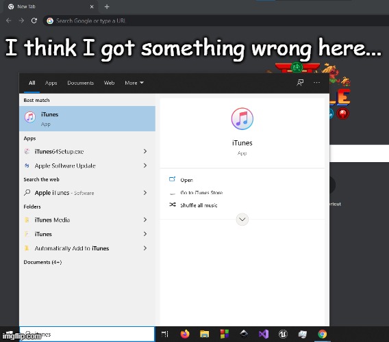 iTunes | I think I got something wrong here... | image tagged in itunes on windows | made w/ Imgflip meme maker