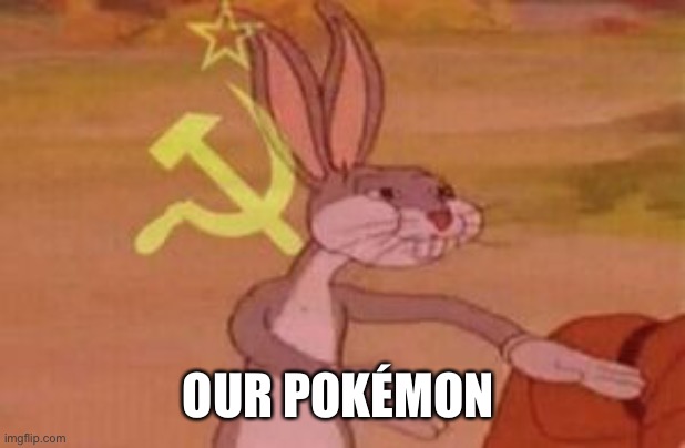 our | OUR POKÉMON | image tagged in our | made w/ Imgflip meme maker