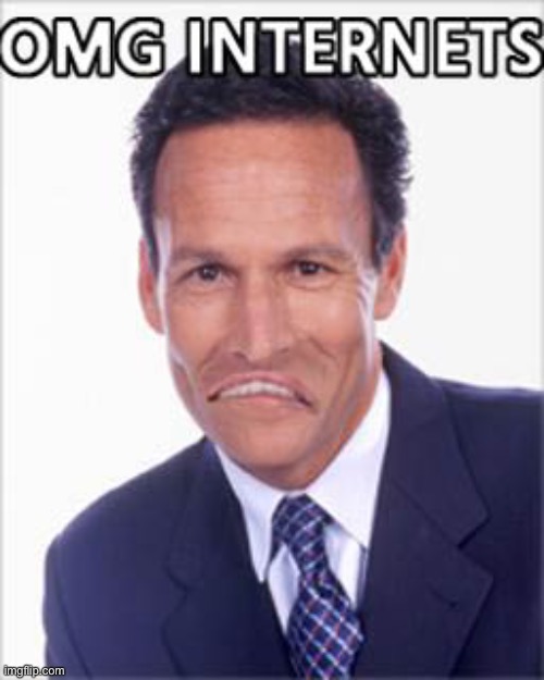omg internets | image tagged in omg internets | made w/ Imgflip meme maker