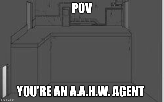 POV: you’re an A.A.H.W. agent | POV; YOU’RE AN A.A.H.W. AGENT | image tagged in madness combat,roleplaying | made w/ Imgflip meme maker