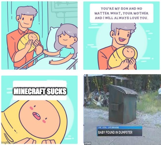 lol | MINECRAFT SUCKS | image tagged in your mother and i will always love you | made w/ Imgflip meme maker