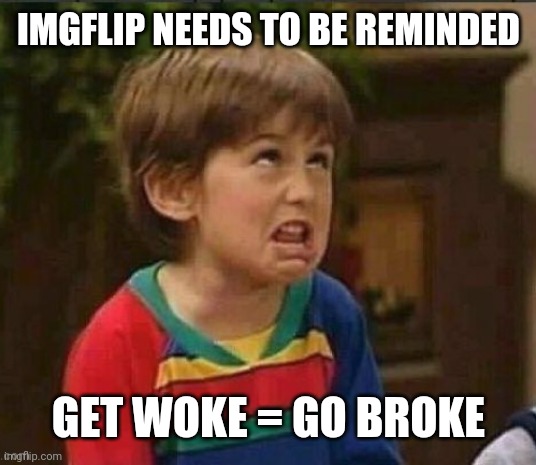 Another comment timer | IMGFLIP NEEDS TO BE REMINDED; GET WOKE = GO BROKE | image tagged in sarcastic kid,kevdex10,warning,flag,troll | made w/ Imgflip meme maker