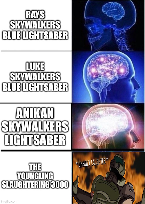 Blue lightsaber  generation | RAYS SKYWALKERS BLUE LIGHTSABER; LUKE SKYWALKERS BLUE LIGHTSABER; ANIKAN SKYWALKERS LIGHTSABER; THE YOUNGLING SLAUGHTERING 3000 | image tagged in memes,expanding brain | made w/ Imgflip meme maker