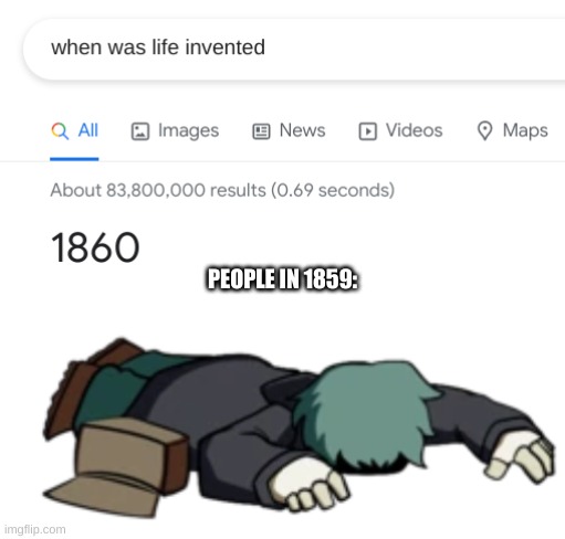 PEOPLE IN 1859: | image tagged in dead garcello | made w/ Imgflip meme maker