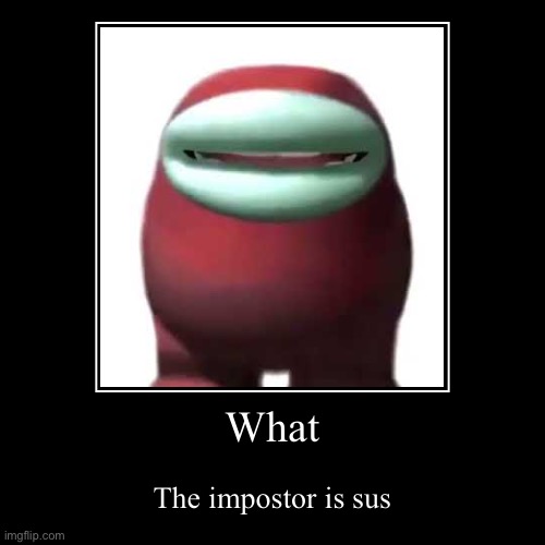 When the Impostor is Sus Blank Template - Imgflip