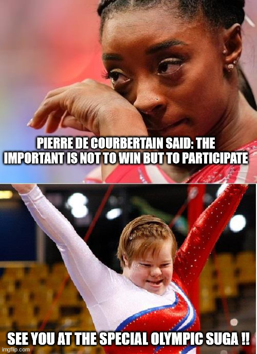 Coubertain | PIERRE DE COURBERTAIN SAID: THE IMPORTANT IS NOT TO WIN BUT TO PARTICIPATE; SEE YOU AT THE SPECIAL OLYMPIC SUGA !! | image tagged in olympics | made w/ Imgflip meme maker