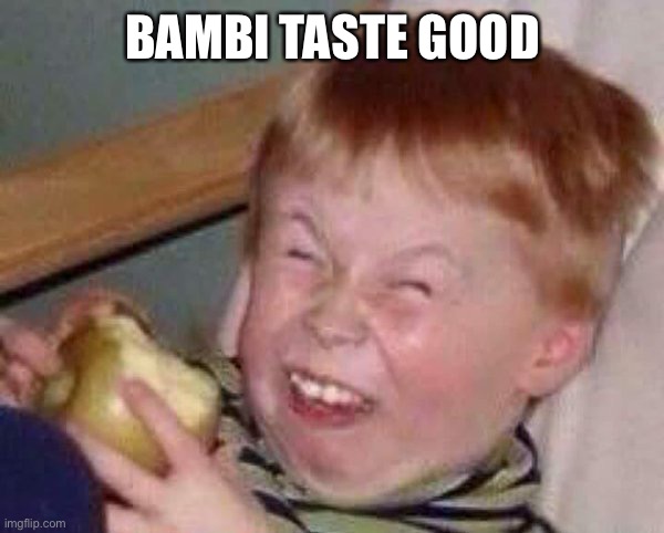Apple eating kid | BAMBI TASTE GOOD | image tagged in apple eating kid | made w/ Imgflip meme maker