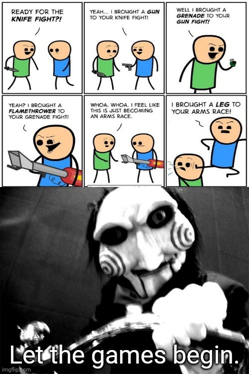 The dark fight | Let the games begin. | image tagged in let the games begin,dark humor,memes,cyanide and happiness,comic,meme | made w/ Imgflip meme maker