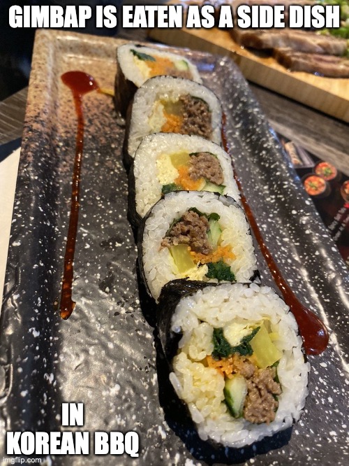 Gimbap | GIMBAP IS EATEN AS A SIDE DISH; IN KOREAN BBQ | image tagged in food,memes | made w/ Imgflip meme maker