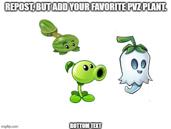 Mine was the watermelon | image tagged in repost,fun,pvz | made w/ Imgflip meme maker
