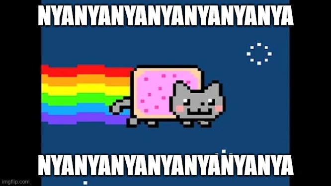 If this image goes viral I will delete my Minecraft account | NYANYANYANYANYANYANYA; NYANYANYANYANYANYANYA | image tagged in nyan cat | made w/ Imgflip meme maker