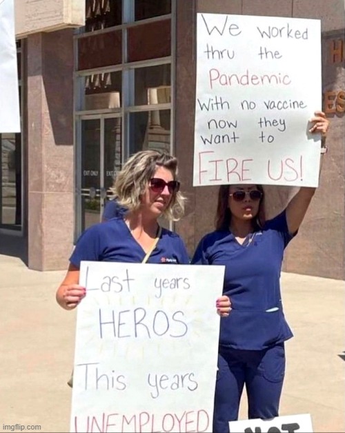 Last year all public workers were pandemic HEROS. Now their jobs are being threatened. | image tagged in nurses protest,covid,biden,liberals didnt see this coming,c19,vaccine | made w/ Imgflip meme maker