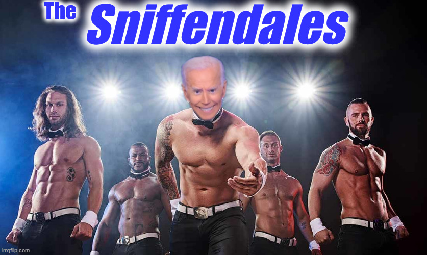 Joe Dancer | The; Sniffendales | image tagged in chippendales,joe,biden,dancer | made w/ Imgflip meme maker