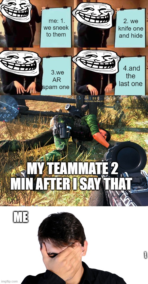 randoms in warzone be like | me: 1. we sneek to them; 2. we knife one and hide; 4.and the last one; 3.we AR spam one; MY TEAMMATE 2 MIN AFTER I SAY THAT; ME; HIS HEART | image tagged in memes,gru's plan | made w/ Imgflip meme maker