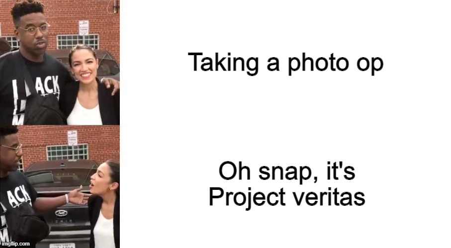 AOC vs PV | Taking a photo op; Oh snap, it's Project veritas | image tagged in aoc vs pv | made w/ Imgflip meme maker