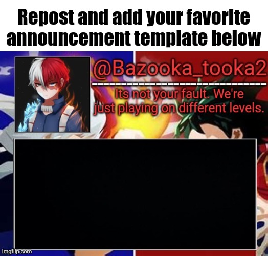 Todoroki temp | Repost and add your favorite announcement template below | image tagged in todoroki temp | made w/ Imgflip meme maker