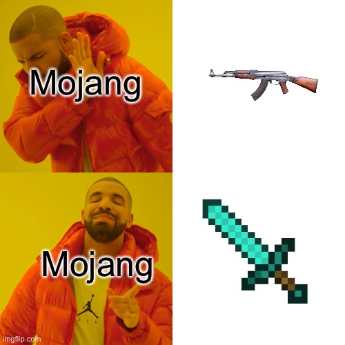 Drake Hotline Bling Meme | Mojang; Mojang | image tagged in memes,drake hotline bling | made w/ Imgflip meme maker