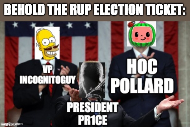 Now let's win the general election next month! | BEHOLD THE RUP ELECTION TICKET: | image tagged in memes,politics,election,candidates | made w/ Imgflip meme maker