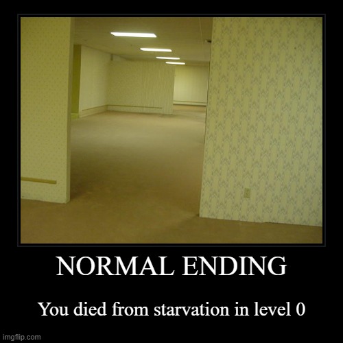 Normal Ending | image tagged in funny,demotivationals,backrooms | made w/ Imgflip demotivational maker