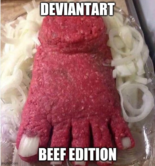 DEVIANTART; BEEF EDITION | image tagged in cursed image | made w/ Imgflip meme maker