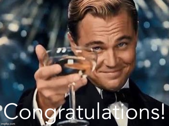 Leonardo di Caprio Cheers Congratulations | image tagged in leonardo di caprio cheers congratulations | made w/ Imgflip meme maker