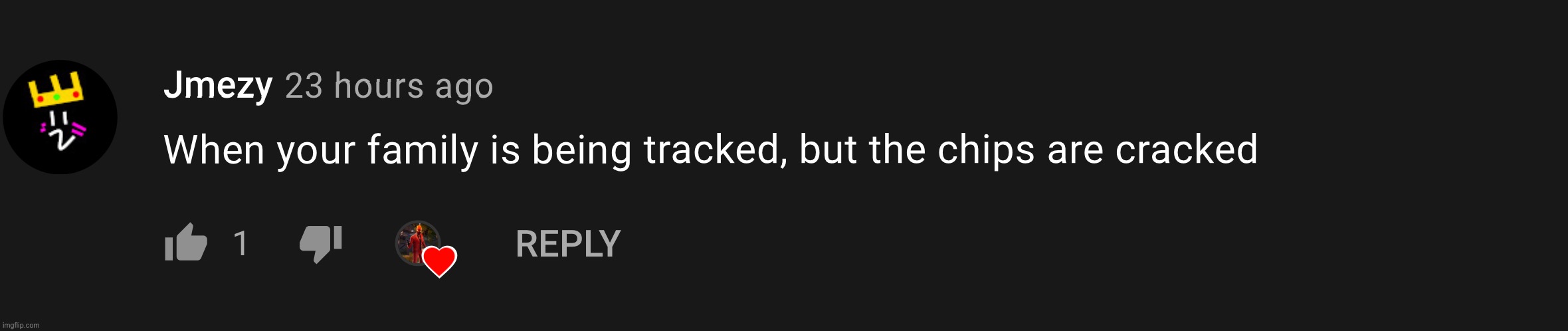 When your family is being tracked, but the chips are cracked | image tagged in e | made w/ Imgflip meme maker