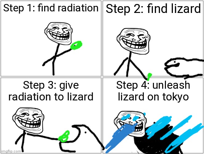 November 4th, 2087. The Godzilla Incident. (Sorry for bad drawings) | Step 1: find radiation; Step 2: find lizard; Step 3: give radiation to lizard; Step 4: unleash lizard on tokyo | image tagged in memes,blank comic panel 2x2,godzilla,trollge | made w/ Imgflip meme maker