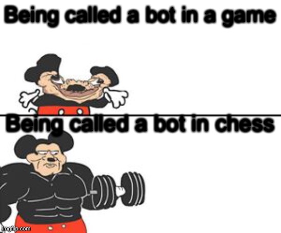 Buff Mokey | Being called a bot in a game; Being called a bot in chess | image tagged in buff mokey | made w/ Imgflip meme maker