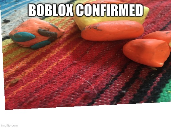 Roblox at 2:58 AM | BOBLOX CONFIRMED | image tagged in none | made w/ Imgflip meme maker