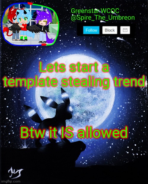 I call it borrowing. jokes on you i dont have a temp | Lets start a template stealing trend; Btw it IS allowed | image tagged in spire announcement greenstar wcoc,stealing,templates | made w/ Imgflip meme maker