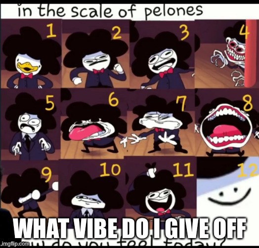 :3 | WHAT VIBE DO I GIVE OFF | made w/ Imgflip meme maker