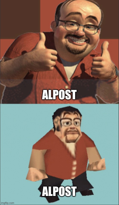 Alpost | ALPOST; ALPOST | image tagged in al comparison | made w/ Imgflip meme maker