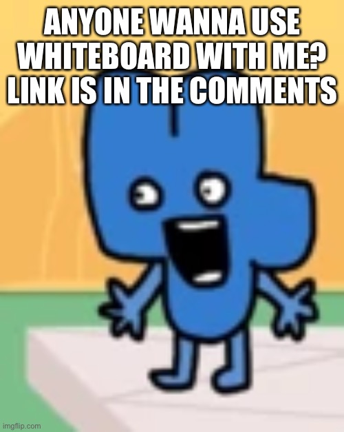 Painis | ANYONE WANNA USE WHITEBOARD WITH ME? LINK IS IN THE COMMENTS | image tagged in painis | made w/ Imgflip meme maker