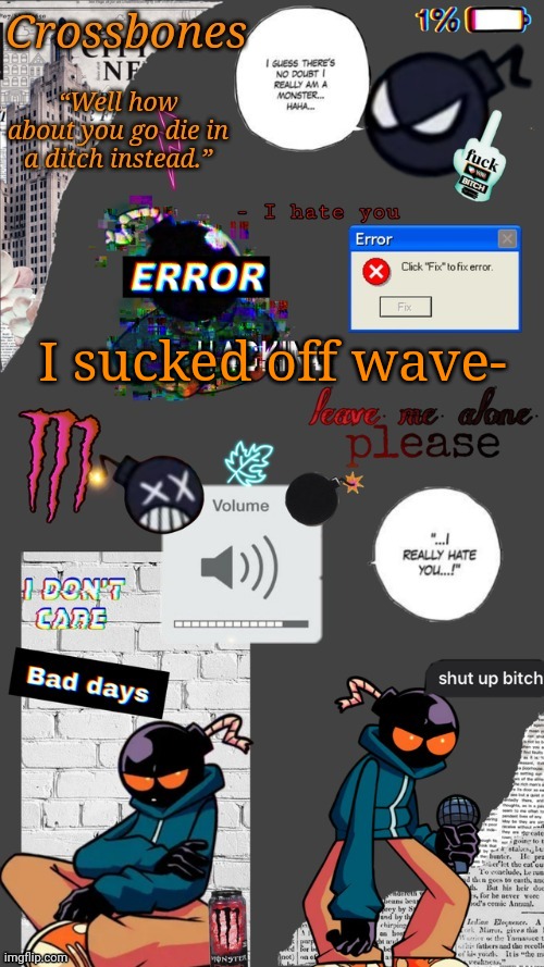 Crossbones whitty temp ty sayori my bff | I sucked off wave- | image tagged in crossbones whitty temp ty sayori my bff | made w/ Imgflip meme maker