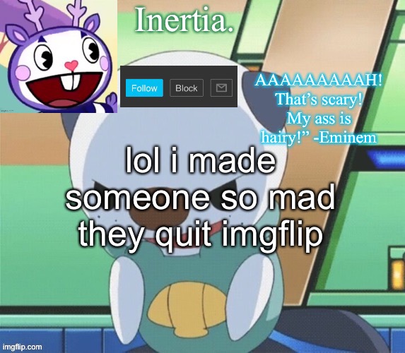 i called them 7 years old and they just rage quit | lol i made someone so mad they quit imgflip | made w/ Imgflip meme maker