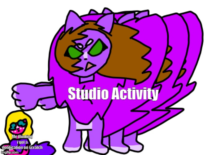 Yeah. | Studio Activity; Me thinking i got a notification on scratch | image tagged in x on the way to find x | made w/ Imgflip meme maker