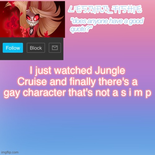 im looking at you, lafou | I just watched Jungle Cruise and finally there's a gay character that's not a s i m p | made w/ Imgflip meme maker