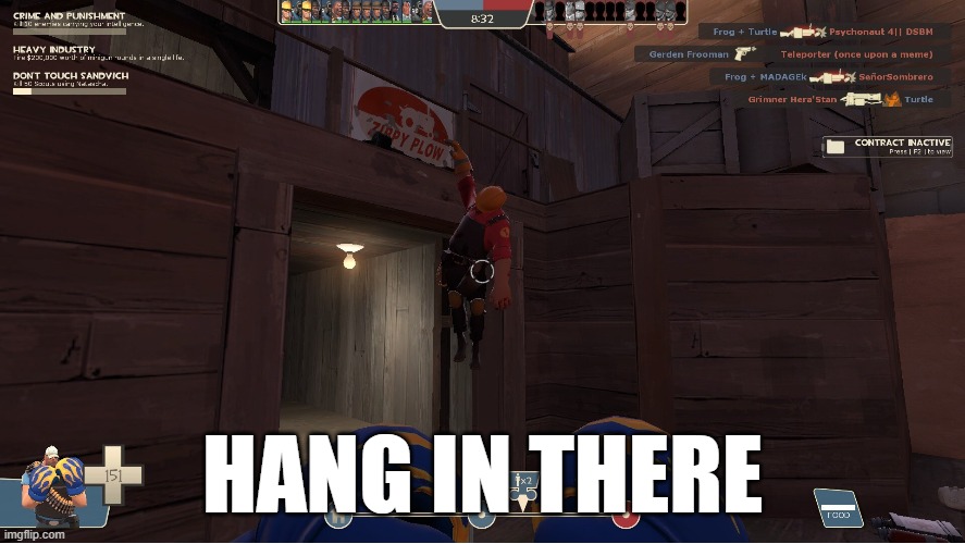 Hang in there |  HANG IN THERE | image tagged in team fortress 2,tf2 engineer,tf2 heavy | made w/ Imgflip meme maker