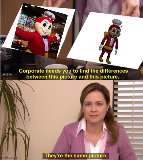 What’s the difference | image tagged in memes,they're the same picture,jollibees | made w/ Imgflip meme maker