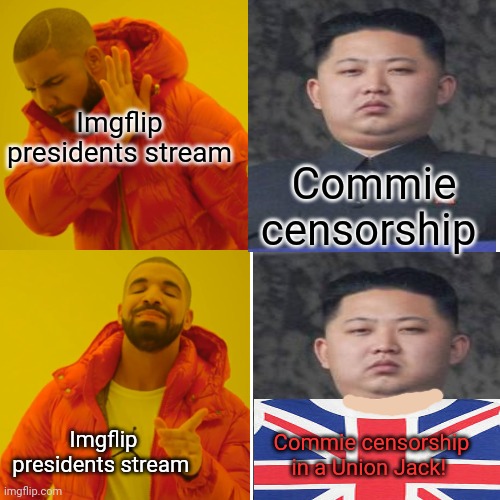 Imgflip presidents stream Commie censorship Imgflip presidents stream Commie censorship in a Union Jack! | made w/ Imgflip meme maker