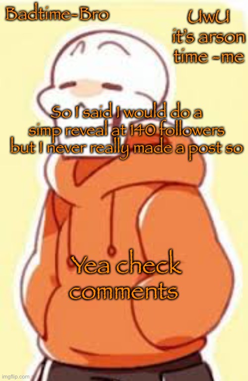 Underswap papyrus temp | So I said I would do a simp reveal at 140 followers but I never really made a post so; Yea check comments | image tagged in underswap papyrus temp | made w/ Imgflip meme maker
