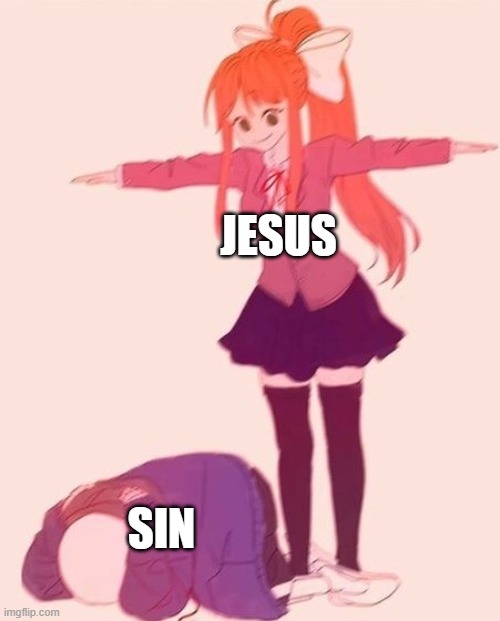 anime t pose | JESUS SIN | image tagged in anime t pose | made w/ Imgflip meme maker