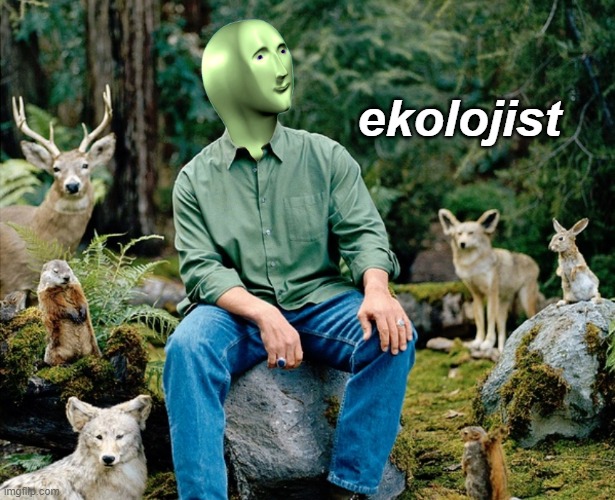 Ekolojist | ekolojist | image tagged in ekolojist | made w/ Imgflip meme maker